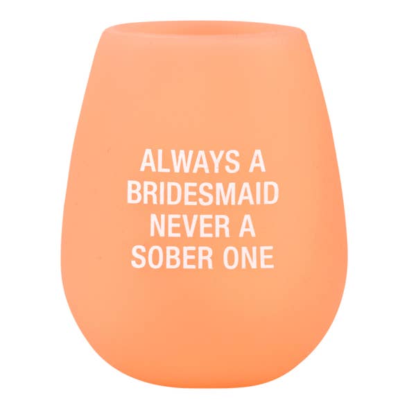 Always a Bridesmaid Stemless Silicone Wine Glass