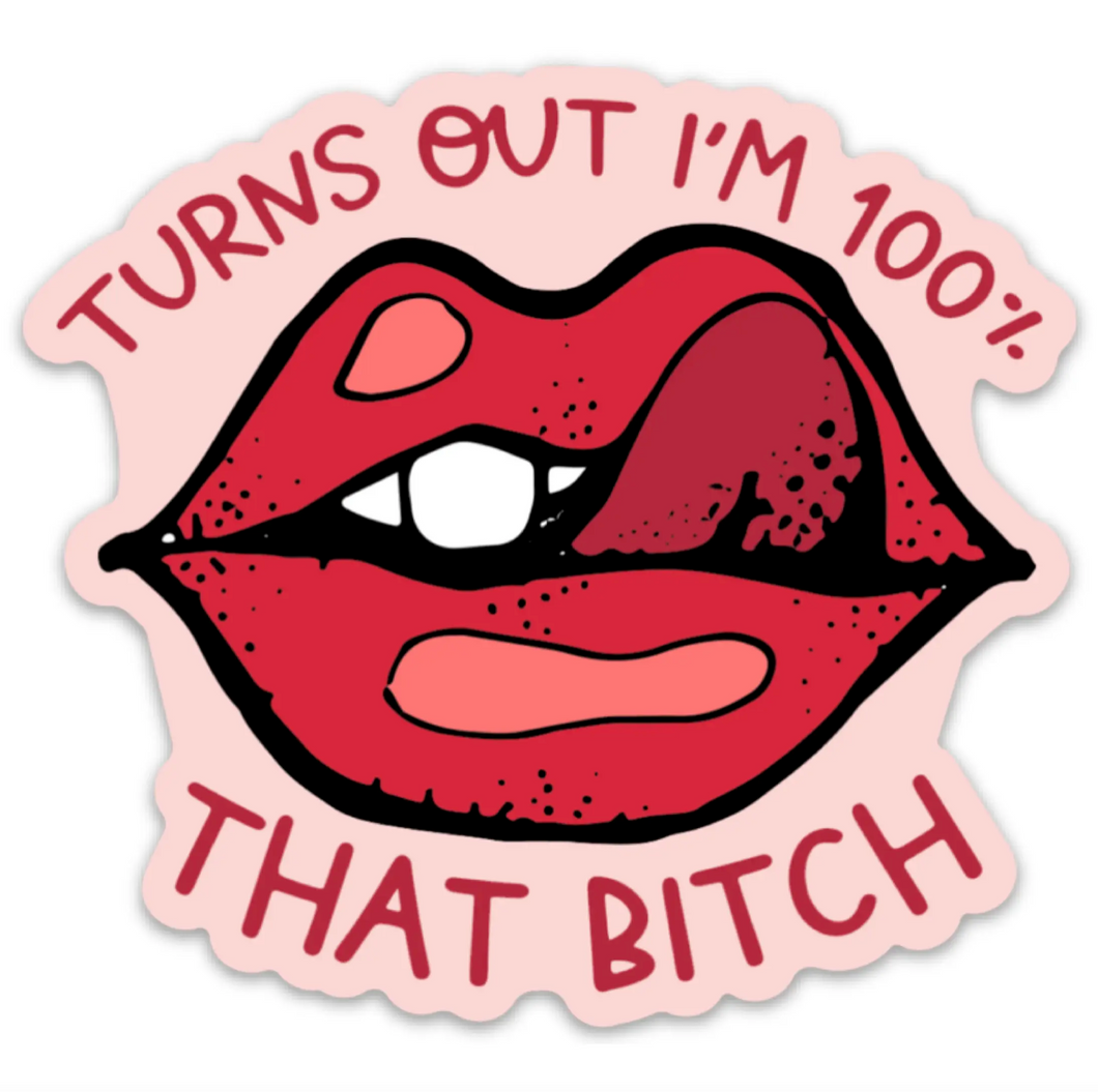 100% That B*tch Sticker