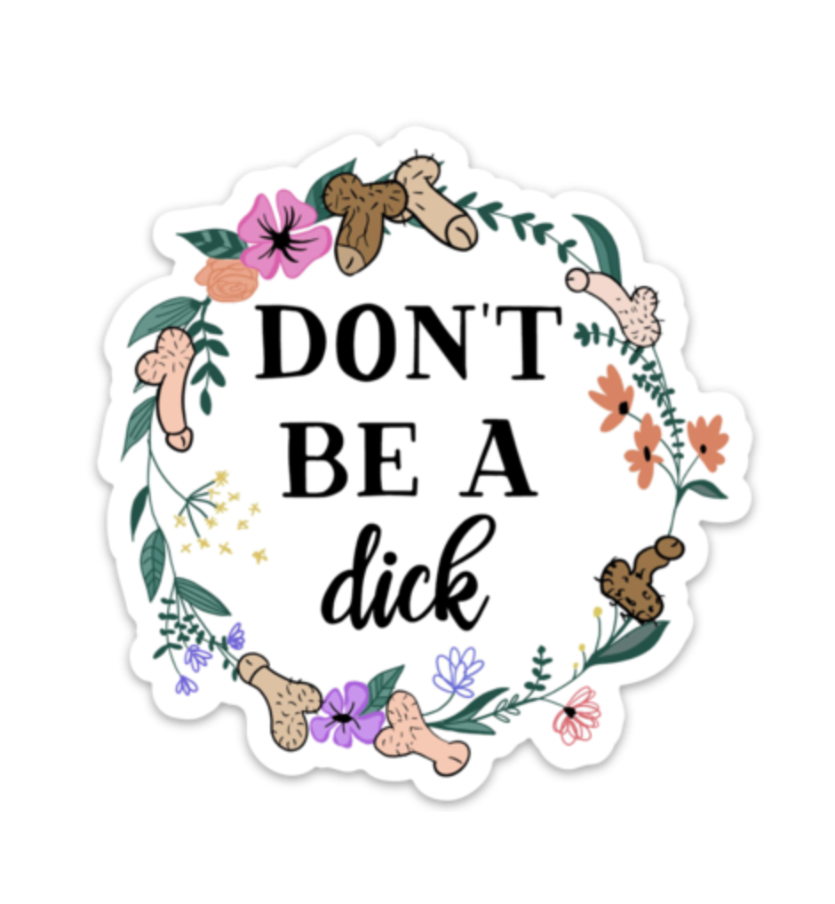 Don't Be A D*ck Sticker