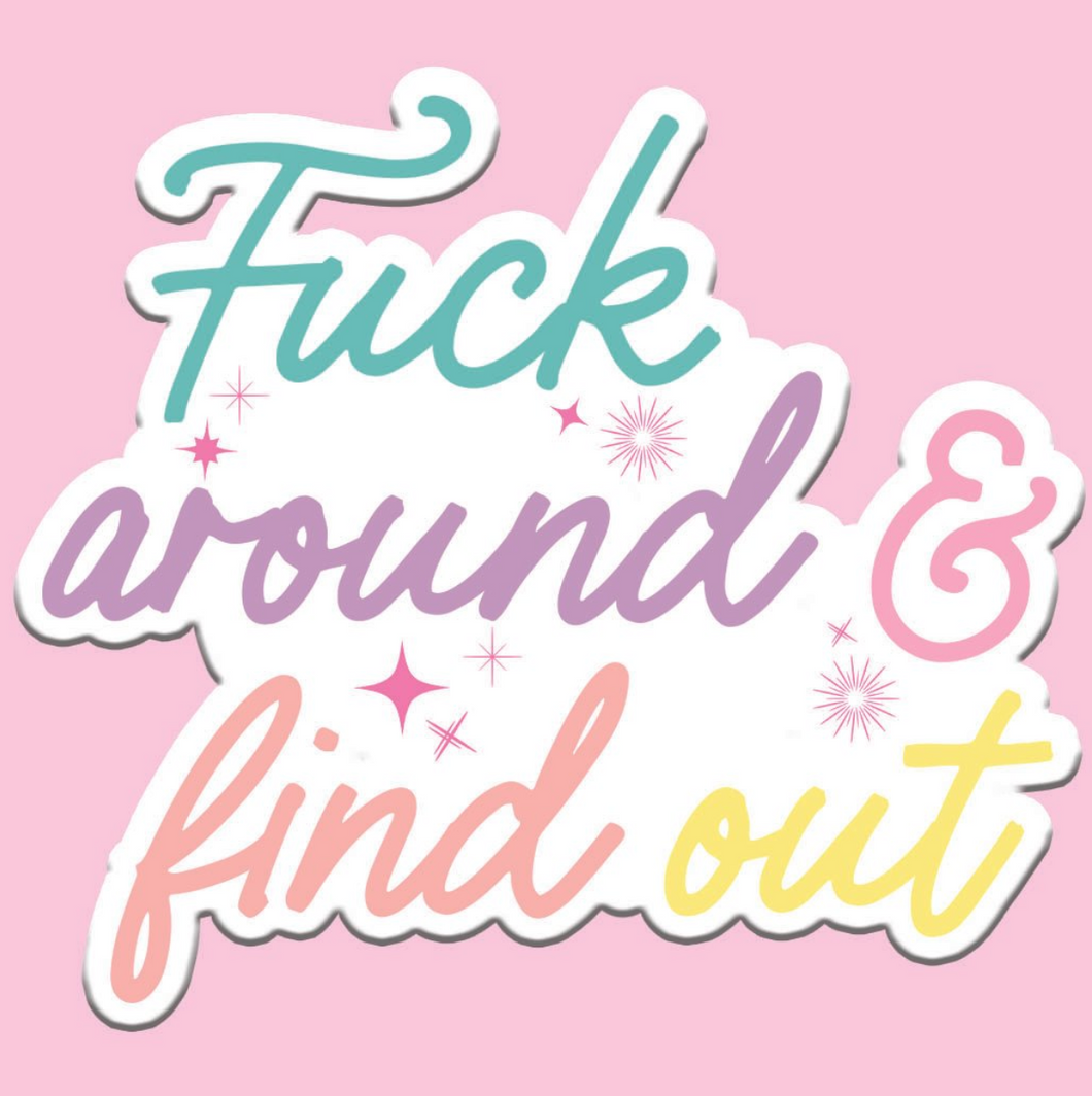 F*ck Around & Find Out Sticker